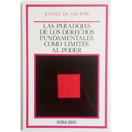 LAS PARADOJAS DE LOS DERECHOS FUNDAMENTALES COMO LÍMITES AL PODER