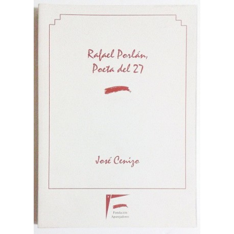 RAFAEL PORLÁN. POETA DEL 27