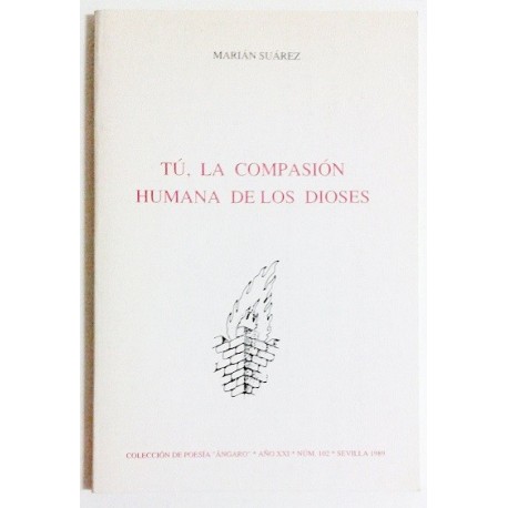 TÚ, LA COMPASIÓN HUMANA DE LOS DIOSES