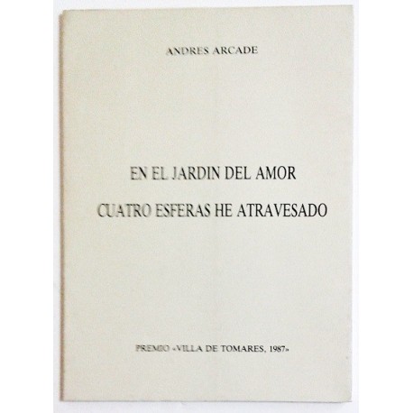 EN EL JARDÍN DEL AMOR. CUATRO ESFERAS HE ATRAVESADO