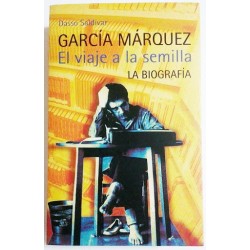 GARCIA MARQUEZ. EL VIAJE A LA SEMILLA. LA BIOGRAFÍA