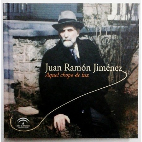 JUAN RAMÓN JIMÉNEZ. AQUEL CHOPO DE LUZ