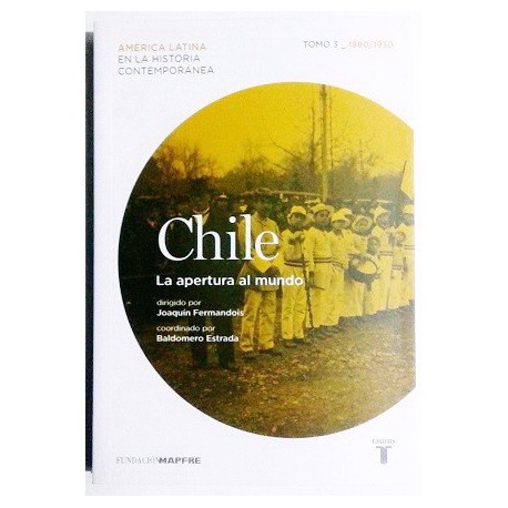 CHILE. LA APERTURA AL MUNDO. TOMO 3 1880-1930