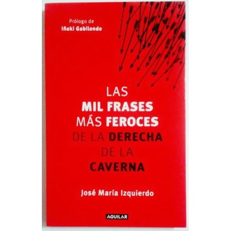 LAS MIL FRASES MÁS FEROCES DE LA DERECHA DE LA CAVERNA