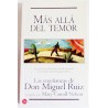 MÁS ALLÁ DEL TEMOR. LAS ENSEÑANZAS DE DON MIGUEL RUIZ