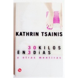 30 KILOS EN 3 DÍAS Y OTRAS MENTIRAS