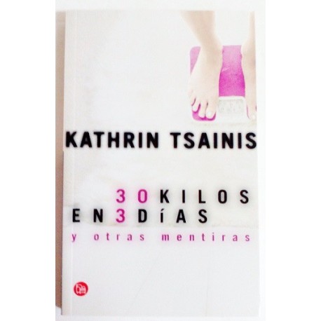 30 KILOS EN 3 DÍAS Y OTRAS MENTIRAS