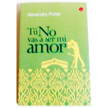 TÚ NO VAS A SER MI AMOR
