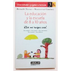 LA EDUCACIÓN Y LA ESCUELA DE 8 A 10 AÑOS ¡QUE ME HAGAS CASO!
