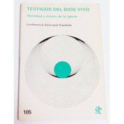 TESTIGOS DEL DIOS VIVO. IDENTIDAD Y MISIÓN DE LA IGLESIA