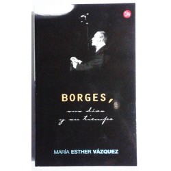 BORGES, SUS DÍAS Y SU TIEMPO