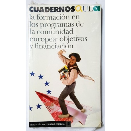 LA FORMACIÓN EN LOS PROGRAMAS DE LA COMUNIDAD EUROPEA: OBJETIVOS Y FINANCIACIÓN