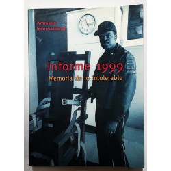 AMNISTÍA INTERNACIONAL, INFORME 1999. MEMORIA DE LO INTOLERABLE