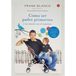 CÓMO SER PADRE PRIMERIZO Y NO MORIR EN EL INTENTO