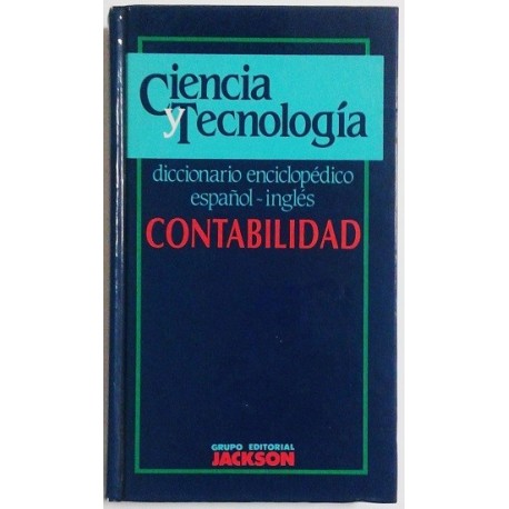 CONTABILIDAD. DICCIONARIO ENCICLOPÉDICO ESPAÑOL-INGLÉS