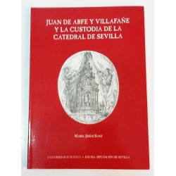JUAN DE ARFE Y VILLAFAÑE Y LA CUSTODIA DE LA CATEDRAL DE SEVILLA