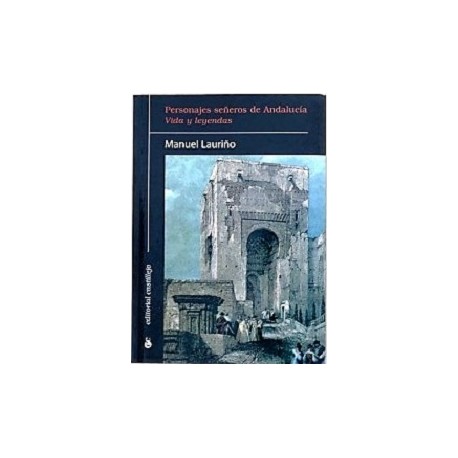 PERSONAJES SEÑEROS DE ANDALUCÍA VIDA Y LEYENDAS