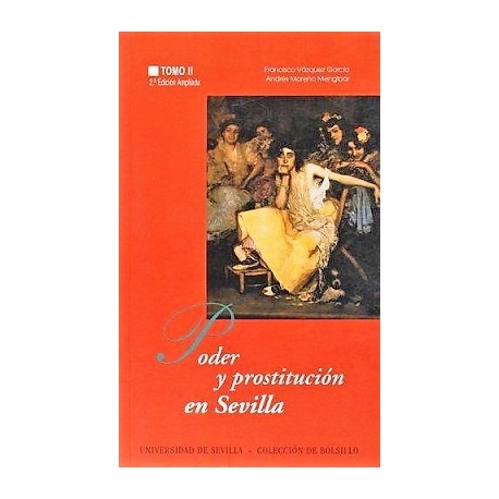 PODER Y PROSTITUCIÓN EN SEVILLA TOMO 2 EDAD CONTEMPORÁNEA