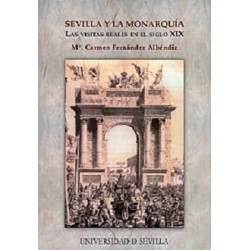 SEVILLA Y LA MONARQUÍA LAS VISITAS REALES EN EL SIGLO XIX