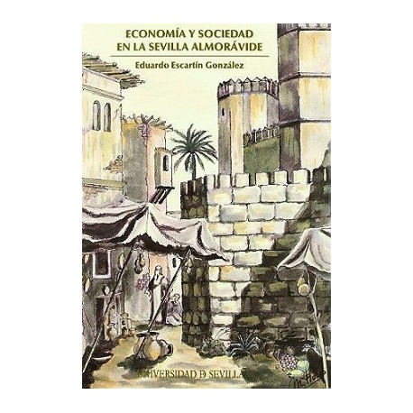 ECONOMÍA Y SOCIEDAD EN LA SEVILLA ALMORÁVIDE