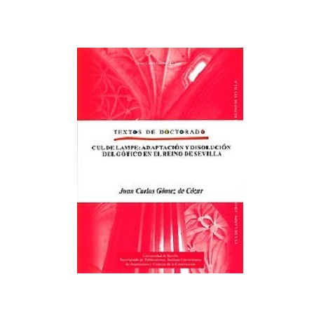 CUL DE LAMPE: ADAPTACIÓN Y DISOLUCIÓN DEL GÓTICO EN EL REINO DE SEVILLA