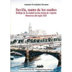 SEVILLA, TEATRO DE LOS SUEÑOS REFLEJO DE LA CIUDAD EN LOS TEXTOS DE VIAJEROS FRANCESES DEL SIGLO XIX