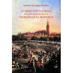 EL MERCADO TAURINO EN LOS INICIOS DE LA TAUROMAQUIA MODERNA