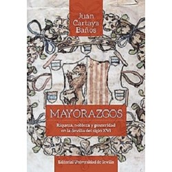 MAYORAZGOS RIQUEZA NOBLEZA Y PROSPERIDAD EN LA SEVILLA DEL SIGLO XVI