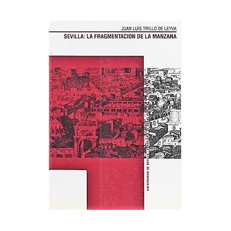 SEVILLA: LA FRAGMENTACIÓN DE LA MANZANA