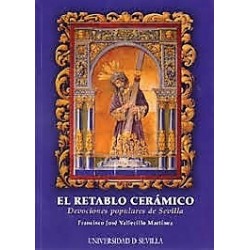EL RETABLO CERÁMICO DEVOCIONES POPULARES DE SEVILLA
