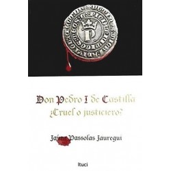 DON PEDRO I DE CASTILLA ¿CRUEL O JUSTICIERO?