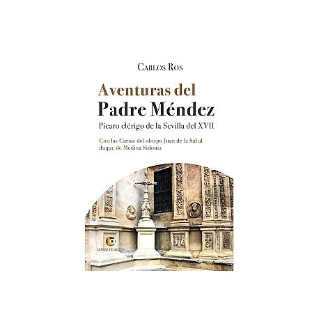 AVENTURAS DEL PADRE MÉNDEZ PÍCARO CLÉRIGO DE LA SEVILLA DEL XVII