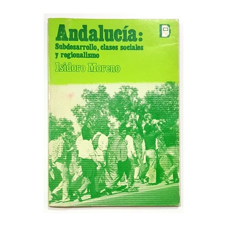 ANDALUCÍA: SUBDESARROLLO, CLASES SOCIALES Y REGIONALISMO