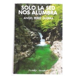 SOLO LA SED NOS ALUMBRA