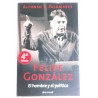 FELIPE GONZÁLEZ EL HOMBRE Y EL POLÍTICO
