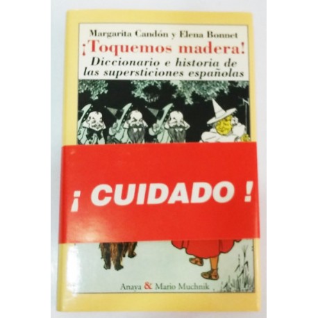 ¡ TOQUEMOS MADERA! DICCIONARIO E HISTORIA DE LAS SUPERTICIONES ESPAÑOLAS